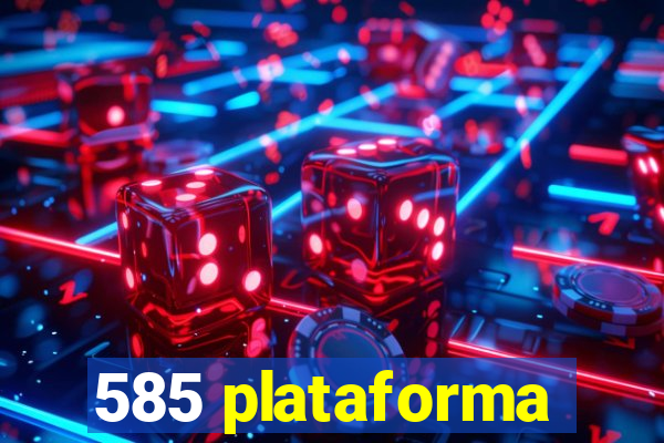 585 plataforma